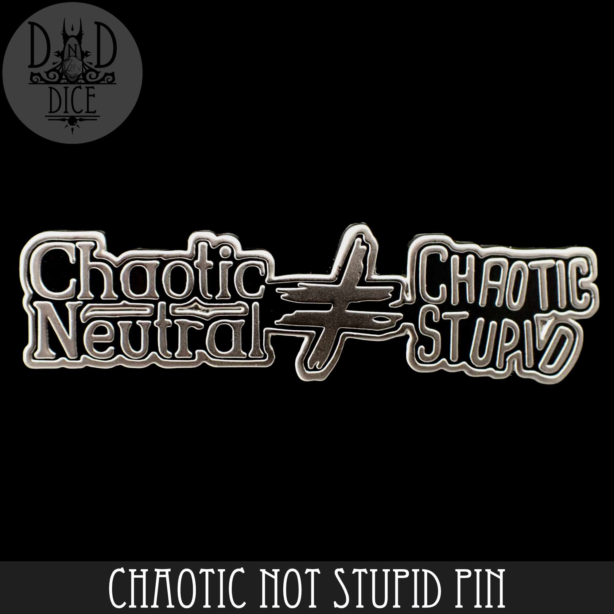 Chaotic Not Stupid Enamel Pin